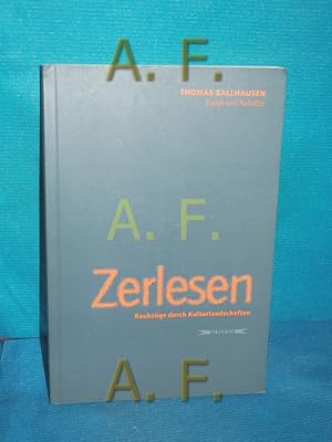 Bild des Verkufers fr Zerlesen : Raubzge durch Kulturlandschaften. [Thomas Ballhausen] / Ballhausen, Thomas: Essays und Aufstze zum Verkauf von Antiquarische Fundgrube e.U.