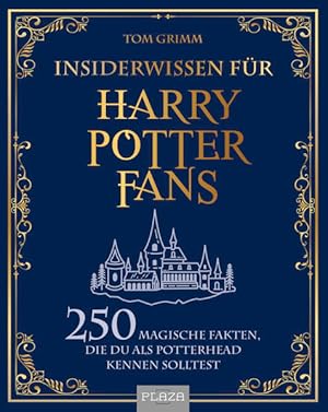 Insiderwissen für Harry Potter Fans 250 magische Fakten, die du als Potterhead kennen solltest