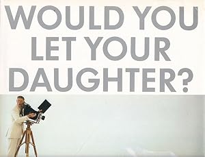 Bild des Verkufers fr Would you let your daughter? zum Verkauf von Antiquariat Querido - Frank Hermann