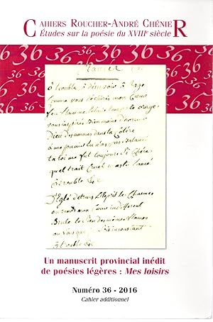 Seller image for Cahiers Roucher-Andr Chnie - Un manuscrit provincial indit de posies lgres : Mes loisirs - numro 36 for sale by Bloody Bulga