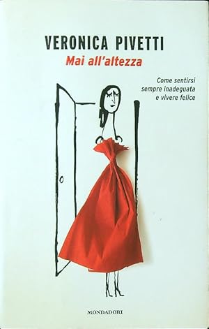 Immagine del venditore per Mai all'altezza. Come sentirsi sempre inadeguata e vivere felice venduto da Librodifaccia