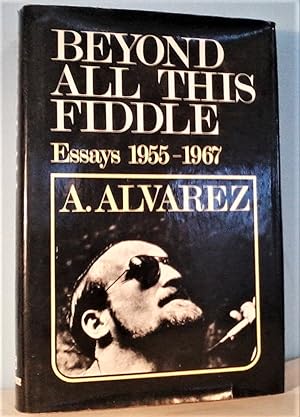 Beyond All This Fiddle: Essays 1955-1967
