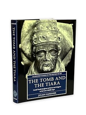 Bild des Verkufers fr The Tomb and the Tiara: Curial Tomb Sculpture in Rome and Avignon in the Later Middle Ages zum Verkauf von Prior Books Ltd