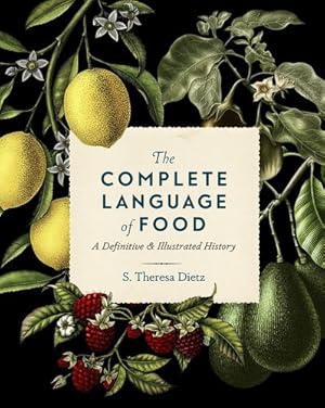 Seller image for The Complete Language of Food: Health, Healing, and Folklore of Ancient Food (Volume 10) (Complete Illustrated Encyclopedia) by Dietz, S. Theresa [Hardcover ] for sale by booksXpress