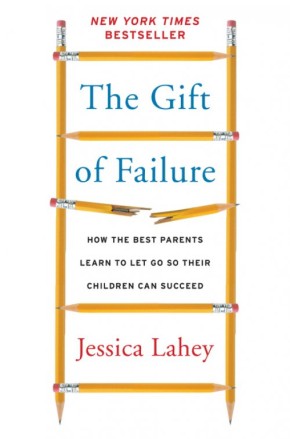 Seller image for The Gift of Failure: How the Best Parents Learn to Let Go So Their Children Can Succeed for sale by ChristianBookbag / Beans Books, Inc.