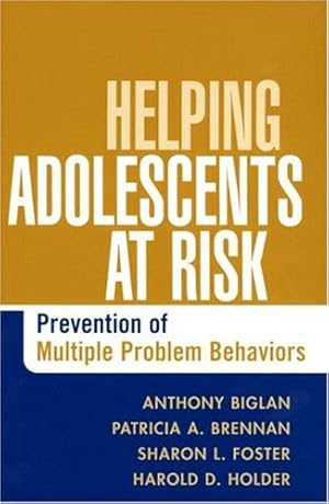 Seller image for Helping Adolescents at Risk: Prevention of Multiple Problem Behaviors by Anthony Biglan, Patricia A. Brennan, Sharon L. Foster, Harold D. Holder [Hardcover ] for sale by booksXpress
