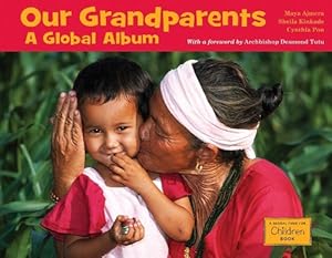 Seller image for Our Grandparents: A Global Album (Global Fund for Children Books) by Ajmera, Maya, Kinkade, Sheila, Pon, Cynthia [Hardcover ] for sale by booksXpress