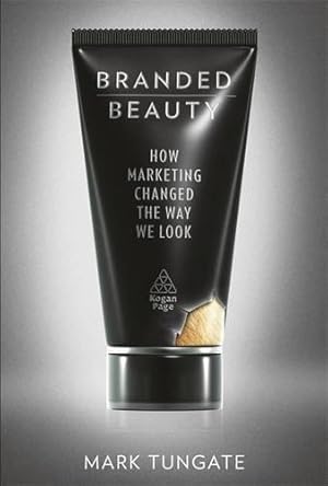 Seller image for Branded Beauty: How Marketing Changed the Way We Look for sale by WeBuyBooks