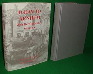 Imagen del vendedor de D-DAY TO ARNHEM WITH HERTFORDSHIRE'S GUNNERS a la venta por booksonlinebrighton