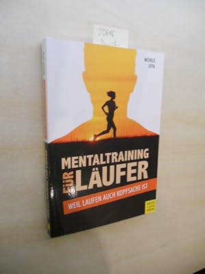 Mentaltraining für Läufer. Weil Laufen auch Kopfsache ist.