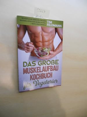 Das grosse Muskelaufbau Kochbuch für Vegetarier.