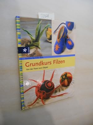 Grundkurs Filzen. Von der Faser zum Objekt.