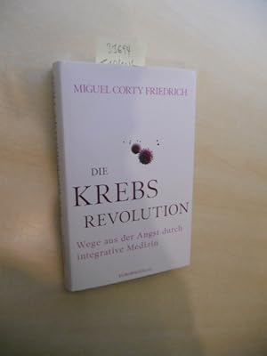 Die Krebsrevolution. Wege aus der Angst durch integrative Medizin.