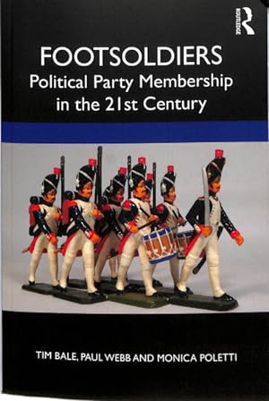 Seller image for Footsoldiers : Party Membership in the 21st Century for sale by GreatBookPricesUK