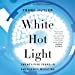 Seller image for White Hot Light: Twenty-Five Years in Emergency Medicine [Audio Book (CD) ] for sale by booksXpress