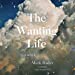 Imagen del vendedor de The Wanting Life: A Novel [Audio Book (CD) ] a la venta por booksXpress