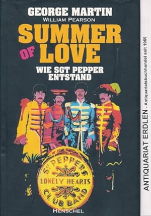 Imagen del vendedor de Summer of Love. Wie Sgt. Pepper (Sgt. Pepper's Lonely Hearts Club Band - The Beatles) entstand. Aus dem Englischen bersetzt von Ulrike Seeberger und Frank Jankowski. a la venta por ANTIQUARIAT ERDLEN