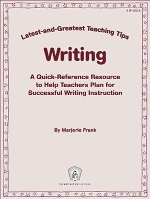 Seller image for Writing: Latest-and-Greatest Teaching Tips: A Quick-Reference Resource to Help Teachers Plan for Successful Writing Instruction by Frank, Marjorie [Paperback ] for sale by booksXpress