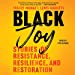 Bild des Verkufers fr Black Joy: Stories of Resistance, Resilience, and Restoration [Audio Book (CD) ] zum Verkauf von booksXpress