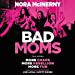 Imagen del vendedor de Bad Moms: The Novel [Audio Book (CD) ] a la venta por booksXpress