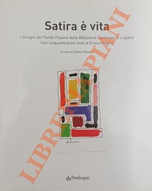 Satira è vita. I disegni del Fondo Flaiano della Biblioteca Cantonale di Lugano. Con cinquanta br...