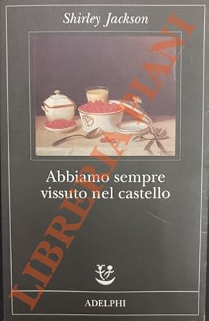 Abbiamo sempre vissuto nel castello.