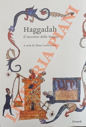 Haggadah. Il racconto della Pasqua.