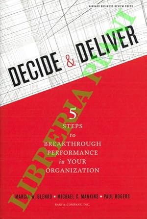 Image du vendeur pour Decide and Deliver. 5 Steps to Breakthrough Performance in Your Organization. mis en vente par Libreria Piani