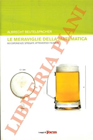 Le meraviglie della matematica. 66 esperienze spiegate attraverso i numeri.