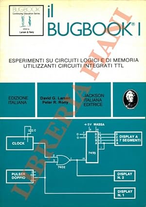 Il Bugbook I. Esperimenti su circuiti logici e di memoria utilizzanti circuiti integrati TTL.