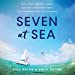 Seller image for Seven at Sea: Why a New York City Family Cast Off Convention for a Life-Changing Year on a Sailboat [Audio Book (CD) ] for sale by booksXpress