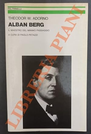 Alban Berg. Il maestro del minimo passaggio.