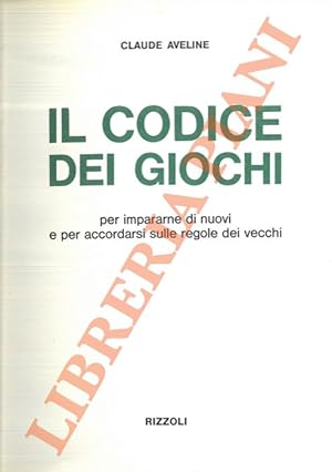 Il codice dei giochi. Per impararne di nuovi e per accordarsi sulle regole dei vecchi.