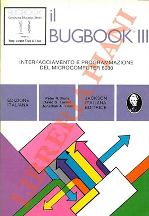 Seller image for Il Bugbook III. Interfacciamento e programmazione del microcomputer 8080. for sale by Libreria Piani