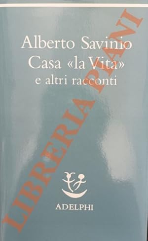 Immagine del venditore per Casa ?la Vita? e altri racconti. venduto da Libreria Piani