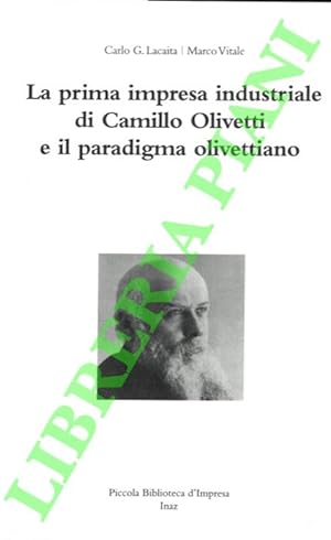 Bild des Verkufers fr La prima impresa industriale di Camillo Olivetti e il paradigma olivettiano. zum Verkauf von Libreria Piani