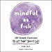 Seller image for Mindful As F*ck: 100 Simple Exercises to Let That Sh*t Go! [Audio Book (CD) ] for sale by booksXpress