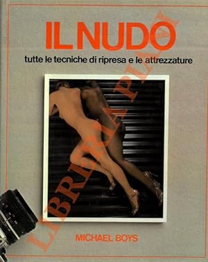 Bild des Verkufers fr Il nudo. Tutte le tecniche di ripresa e le attrezzature. zum Verkauf von Libreria Piani