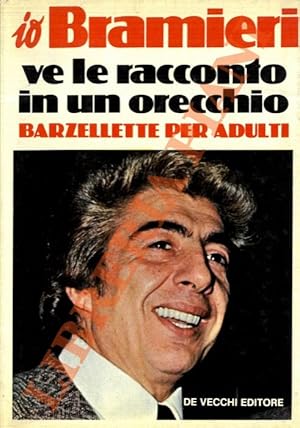 Io Bramieri, ve le racconto in un orecchio. Barzellette per adulti.