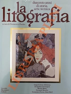 La litografia. Duecento anni di storia, arte, tecnica.