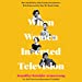 Seller image for When Women Invented Television: The Untold Story of the Female Powerhouses Who Pioneered the Way We Watch Today [Audio Book (CD) ] for sale by booksXpress