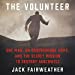 Seller image for The Volunteer: One Man's Mission to Lead an Underground Army Inside Auschwitz and Stop the Holocaust [Audio Book (CD) ] for sale by booksXpress