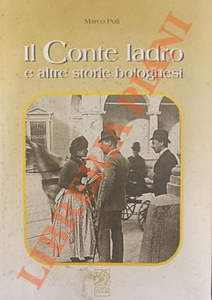 Image du vendeur pour Il Conte ladro e altre storie bolognesi. mis en vente par Libreria Piani