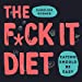 Seller image for The F*ck It Diet: Eating Should Be Easy [Audio Book (CD) ] for sale by booksXpress