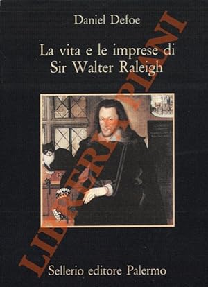 La vita e le imprese di Sir Walter Raleigh.