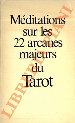 Mèditations sur les 22 Arcanes Majeurs du Tarot.