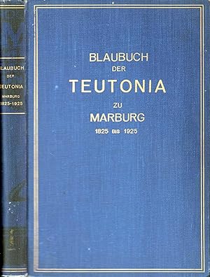 Bild des Verkufers fr Blaubuch des Corps Teutonia zu Marburg 1825 bis 1925. Abgeschlossen am 1. Juli 1925. zum Verkauf von Antiquariat Reinhold Pabel