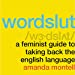 Imagen del vendedor de Wordslut: A Feminist Guide to Taking Back the English Language [No Binding ] a la venta por booksXpress