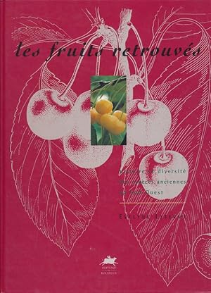 Seller image for Les fruits retrouvs. Histoire et diversit des espces anciennes du Sud-Ouest. for sale by LIBRAIRIE GIL-ARTGIL SARL