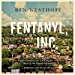 Imagen del vendedor de Fentanyl, Inc.: How Rogue Chemists Are Creating the Deadliest Wave of the Opioid Epidemic [No Binding ] a la venta por booksXpress